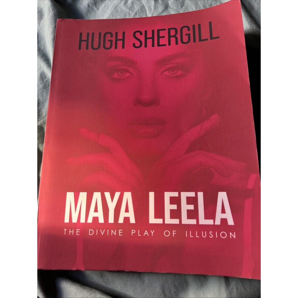 Maya Leela: The Divine Play Of illusion by Hugh Shergill Paperback Book